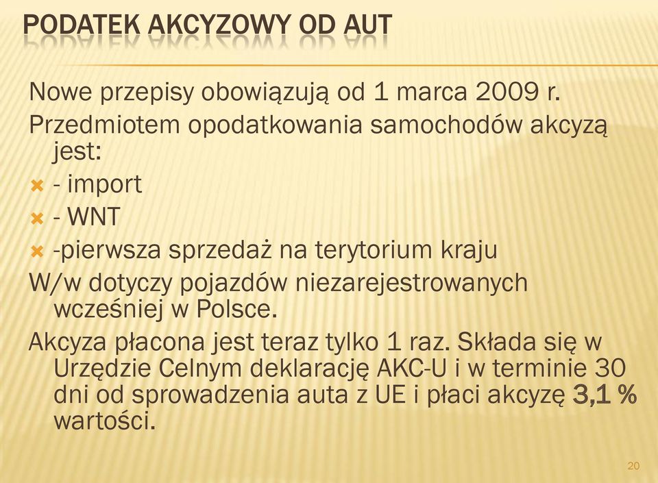 kraju W/w dotyczy pojazdów niezarejestrowanych wcześniej w Polsce.