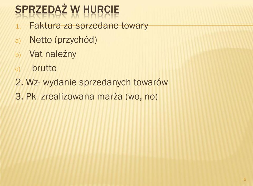 (przychód) b) Vat należny c) brutto 2.