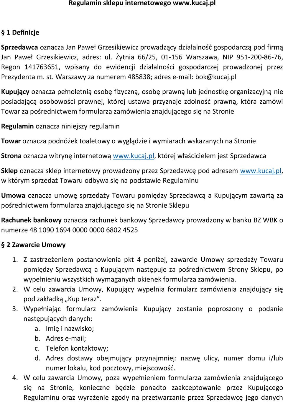 Warszawy za numerem 485838; adres e-mail: bok@kucaj.