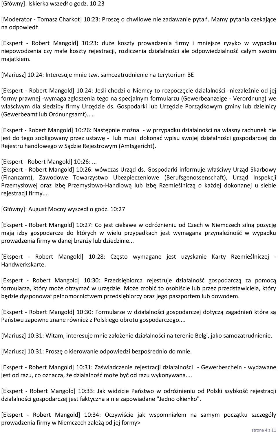 odpowiedzialność całym swoim majątkiem. [Mariusz] 10:24: Interesuje mnie tzw.