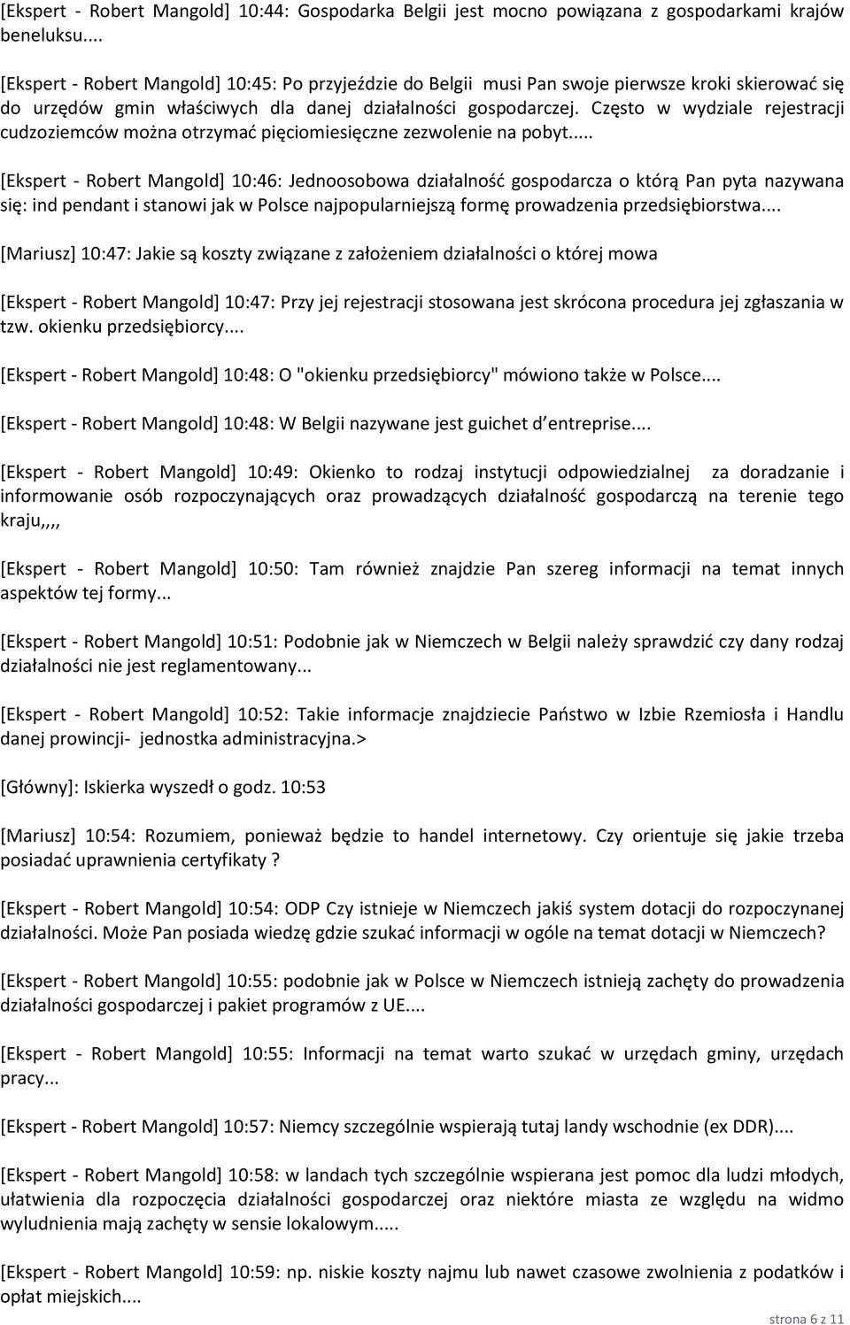 Często w wydziale rejestracji cudzoziemców można otrzymać pięciomiesięczne zezwolenie na pobyt.