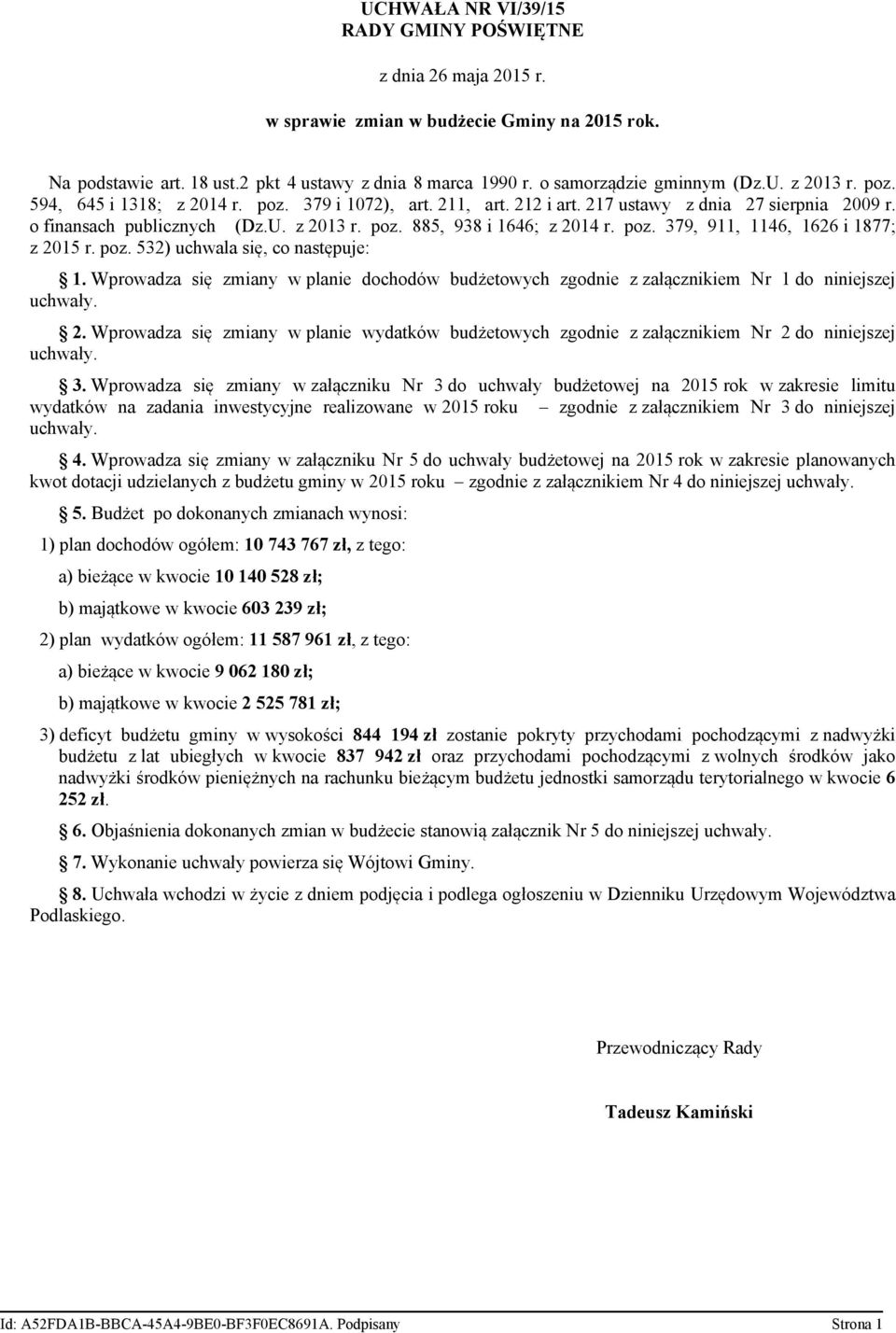 poz. 532) uchwala się, co następuje: 1. Wprowadza się zmiany w planie dochodów budżetowych zgodnie z załącznikiem Nr 1 do niniejszej uchwały. 2.