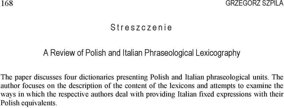The author focuses on the description of the content of the lexicons and attempts to examine