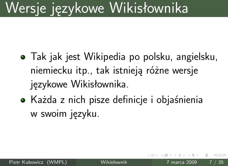 , tak istnieją różne wersje językowe Wikisłownika.