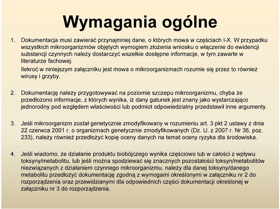 fachowej. Ilekroć w niniejszym załączniku jest mowa o mikroorganizmach rozumie się przez to również wirusy i grzyby. 2.