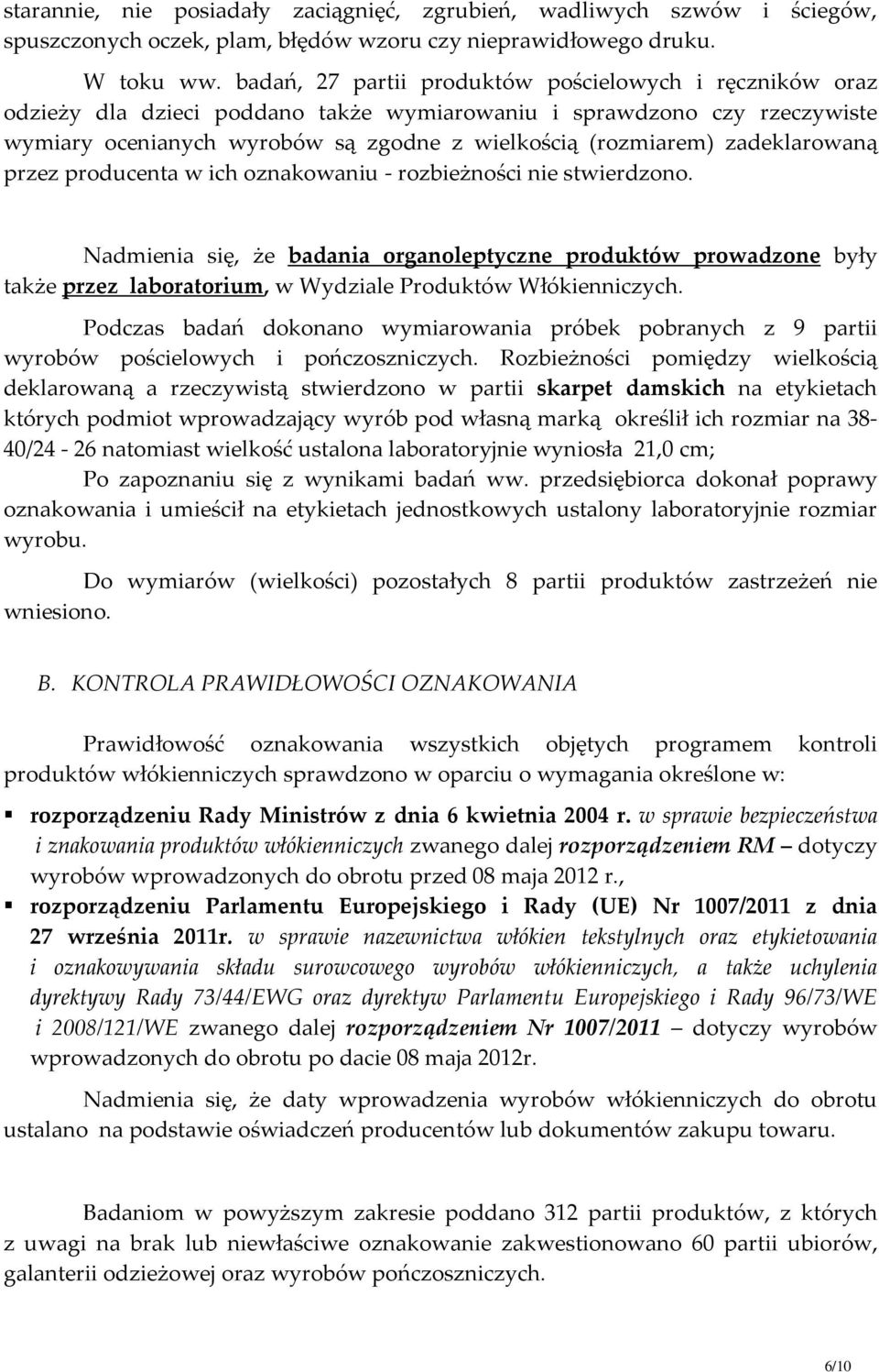 zadeklarowaną przez producenta w ich oznakowaniu - rozbieżności nie stwierdzono.