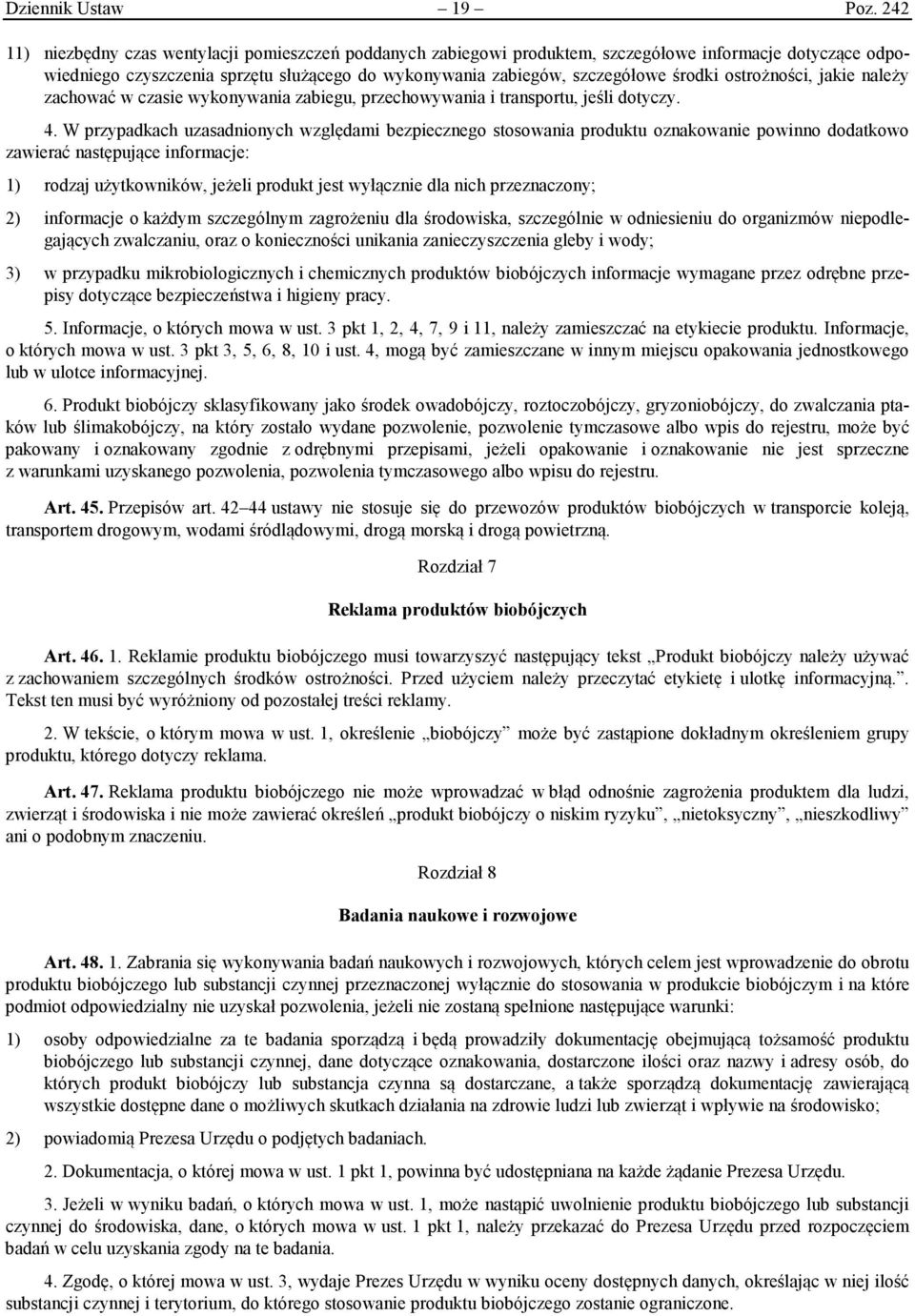 ostrożności, jakie należy zachować w czasie wykonywania zabiegu, przechowywania i transportu, jeśli dotyczy. 4.