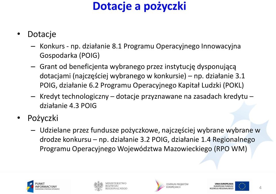 wybranego w konkursie) np. działanie 3.1 POIG, działanie 6.