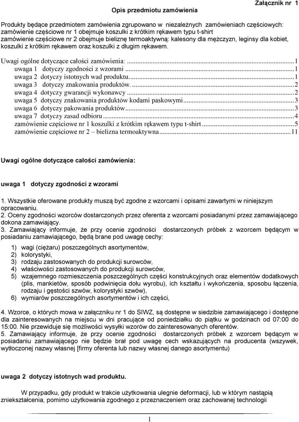 Uwagi ogólne dotyczące całości zamówienia:... 1 uwaga 1 dotyczy zgodności z wzorami... 1 uwaga 2 dotyczy istotnych wad produktu.... 1 uwaga 3 dotyczy znakowania produktów.
