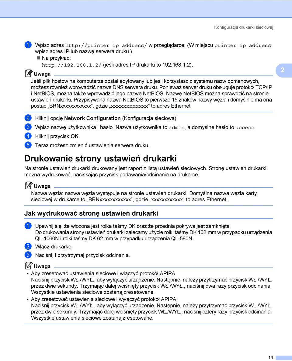 Uwaga Jeśli plik hostów na komputerze został edytowany lub jeśli korzystasz z systemu nazw domenowych, możesz również wprowadzić nazwę DNS serwera druku.