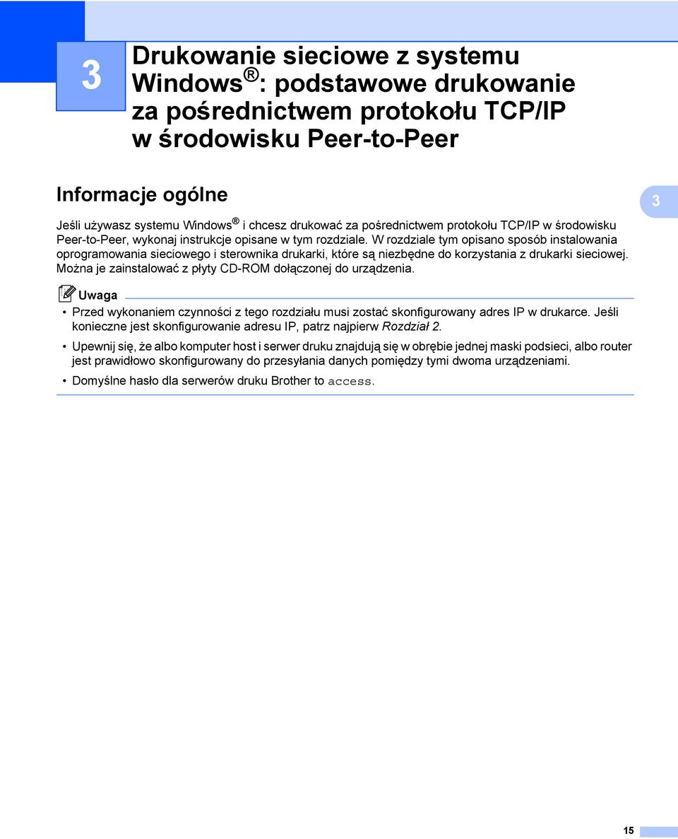 W rozdziale tym opisano sposób instalowania oprogramowania sieciowego i sterownika drukarki, które są niezbędne do korzystania z drukarki sieciowej.