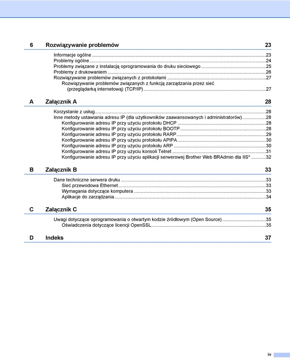 ..27 A Załącznik A 28 Korzystanie z usług...28 Inne metody ustawiania adresu IP (dla użytkowników zaawansowanych i administratorów)...28 Konfigurowanie adresu IP przy użyciu protokołu DHCP.