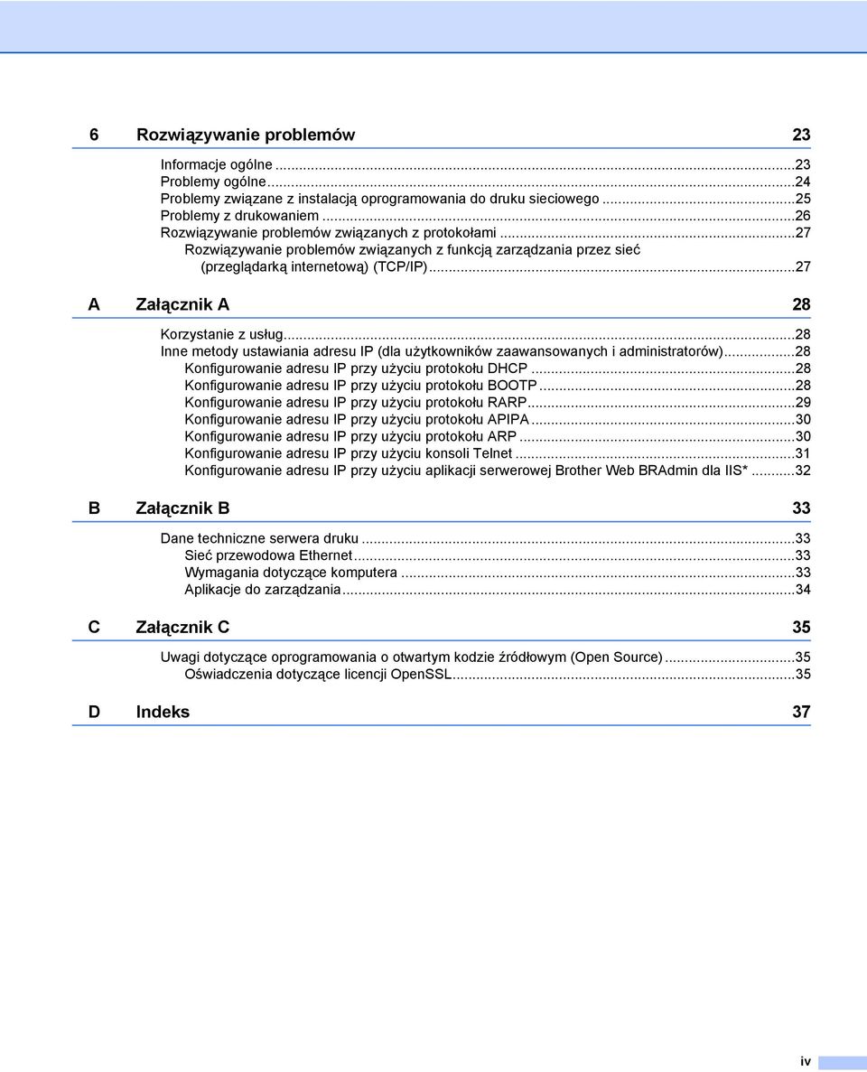 ..27 A Załącznik A 28 Korzystanie z usług...28 Inne metody ustawiania adresu IP (dla użytkowników zaawansowanych i administratorów)...28 Konfigurowanie adresu IP przy użyciu protokołu DHCP.