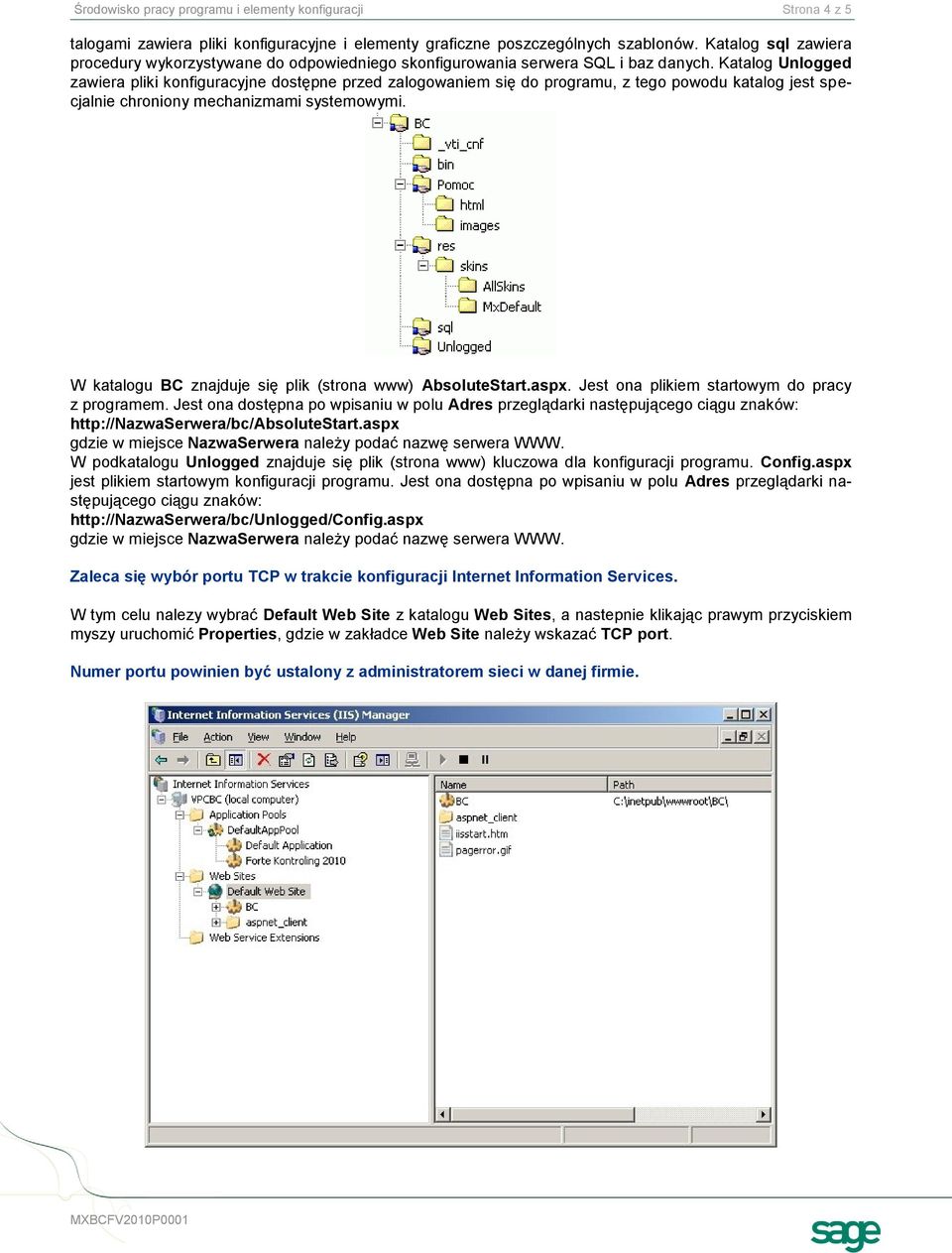 Katalog Unlogged zawiera pliki konfiguracyjne dostępne przed zalogowaniem się do programu, z tego powodu katalog jest specjalnie chroniony mechanizmami systemowymi.