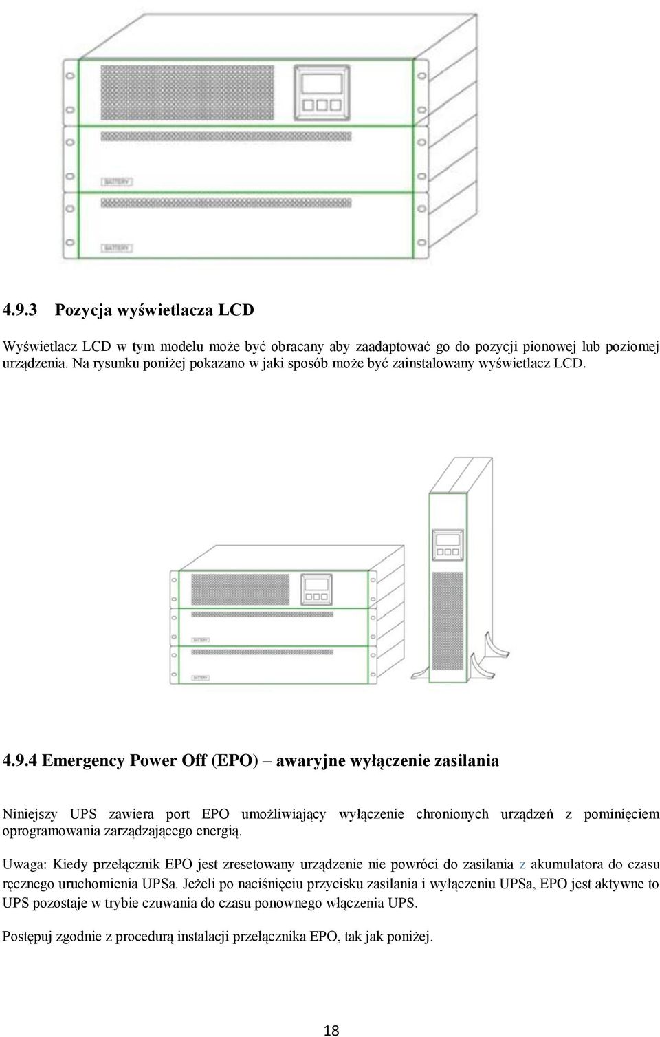 4 Emergency Power Off (EPO) awaryjne wyłączenie zasilania Niniejszy UPS zawiera port EPO umożliwiający wyłączenie chronionych urządzeń z pominięciem oprogramowania zarządzającego energią.