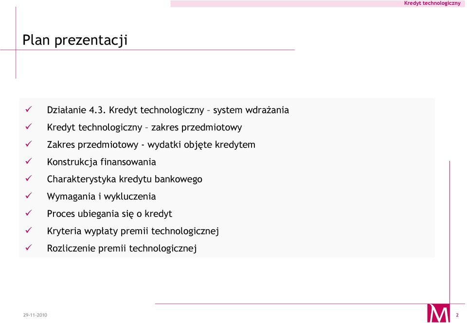 objęte kredytem Konstrukcja finansowania Charakterystyka kredytu bankowego