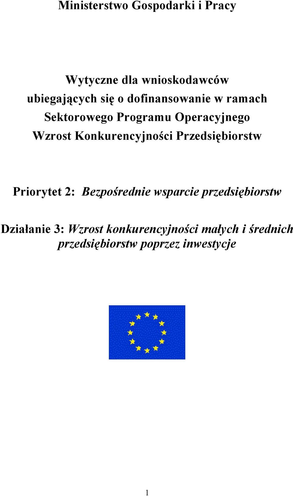 Konkurencyjności Przedsiębiorstw Priorytet 2: Bezpośrednie wsparcie