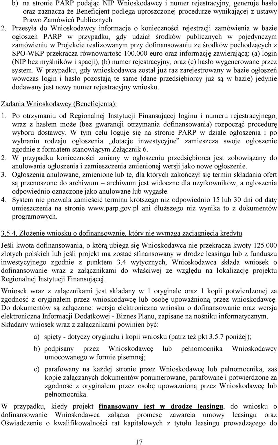 dofinansowaniu ze środków pochodzących z SPO-WKP przekracza równowartość 100.
