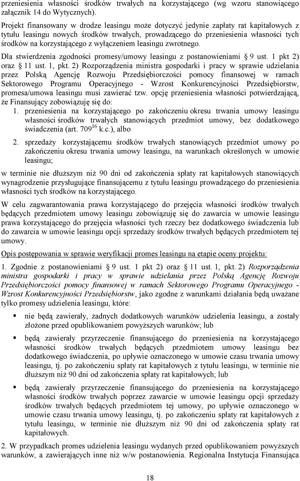 z wyłączeniem leasingu zwrotnego. Dla stwierdzenia zgodności promesy/umowy leasingu z postanowieniami 9 ust. 1 pkt 2) oraz 11 ust. 1, pkt.