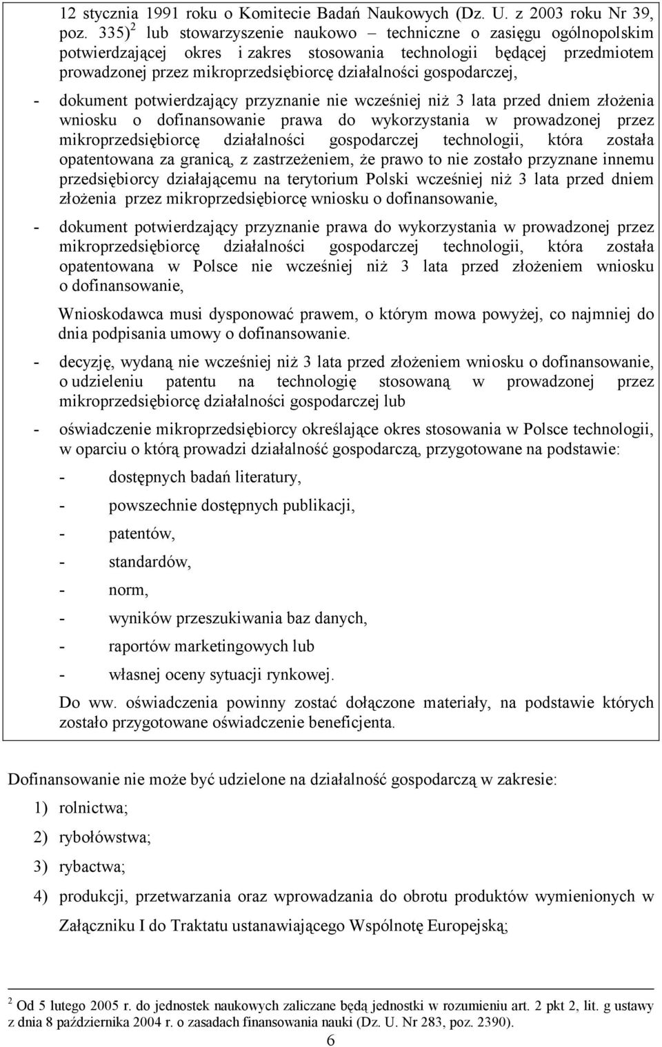 gospodarczej, - dokument potwierdzający przyznanie nie wcześniej niż 3 lata przed dniem złożenia wniosku o dofinansowanie prawa do wykorzystania w prowadzonej przez mikroprzedsiębiorcę działalności