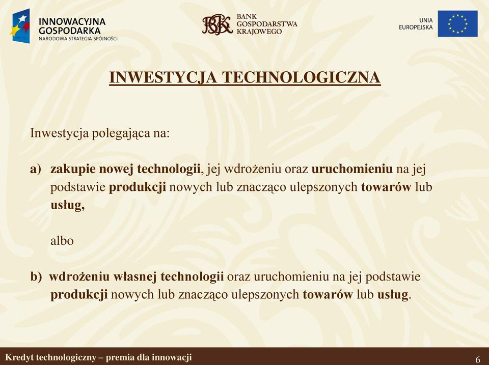 towarów lub usług, albo b) wdrożeniu własnej technologii oraz uruchomieniu na jej podstawie