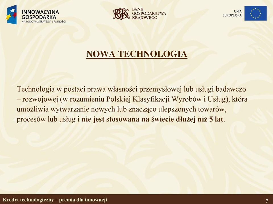 umożliwia wytwarzanie nowych lub znacząco ulepszonych towarów, procesów lub usług i