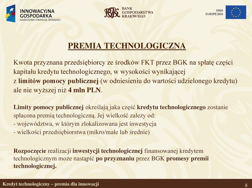 Limity pomocy publicznej określają jaka część kredytu technologicznego zostanie spłacona premią technologiczną.