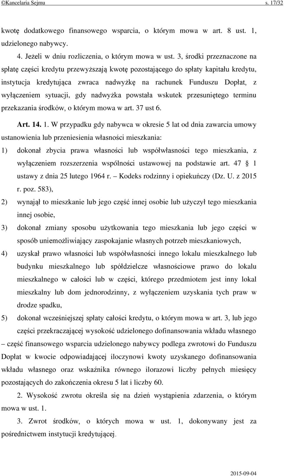 sytuacji, gdy nadwyżka powstała wskutek przesuniętego terminu przekazania środków, o którym mowa w art. 37 ust 6. Art. 14