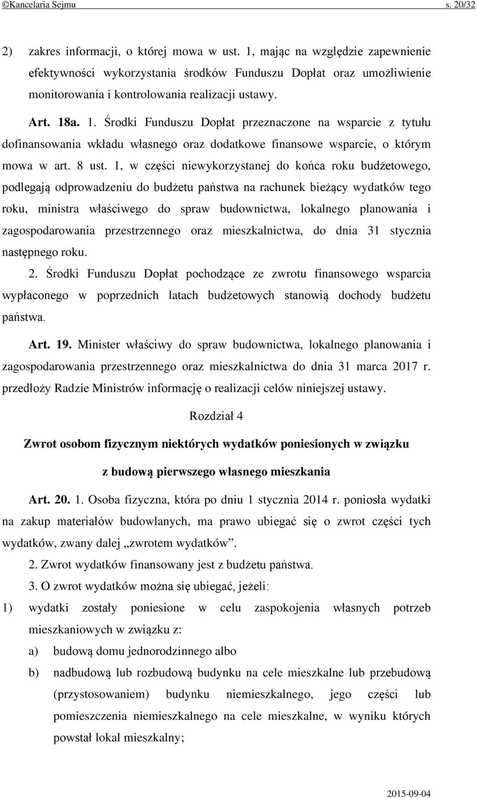 a. 1. Środki Funduszu Dopłat przeznaczone na wsparcie z tytułu dofinansowania wkładu własnego oraz dodatkowe finansowe wsparcie, o którym mowa w art. 8 ust.