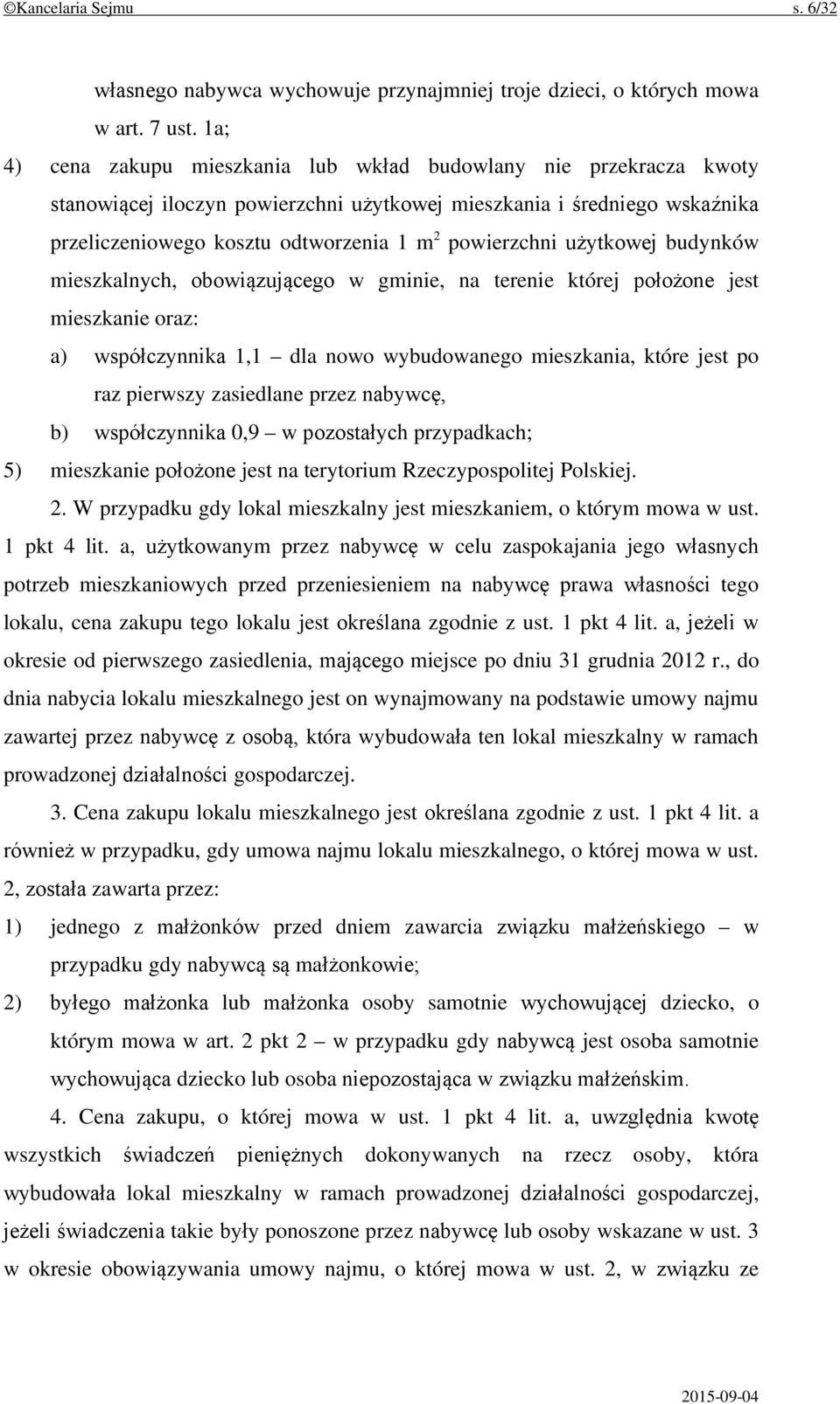 użytkowej budynków mieszkalnych, obowiązującego w gminie, na terenie której położone jest mieszkanie oraz: a) współczynnika 1,1 dla nowo wybudowanego mieszkania, które jest po raz pierwszy zasiedlane