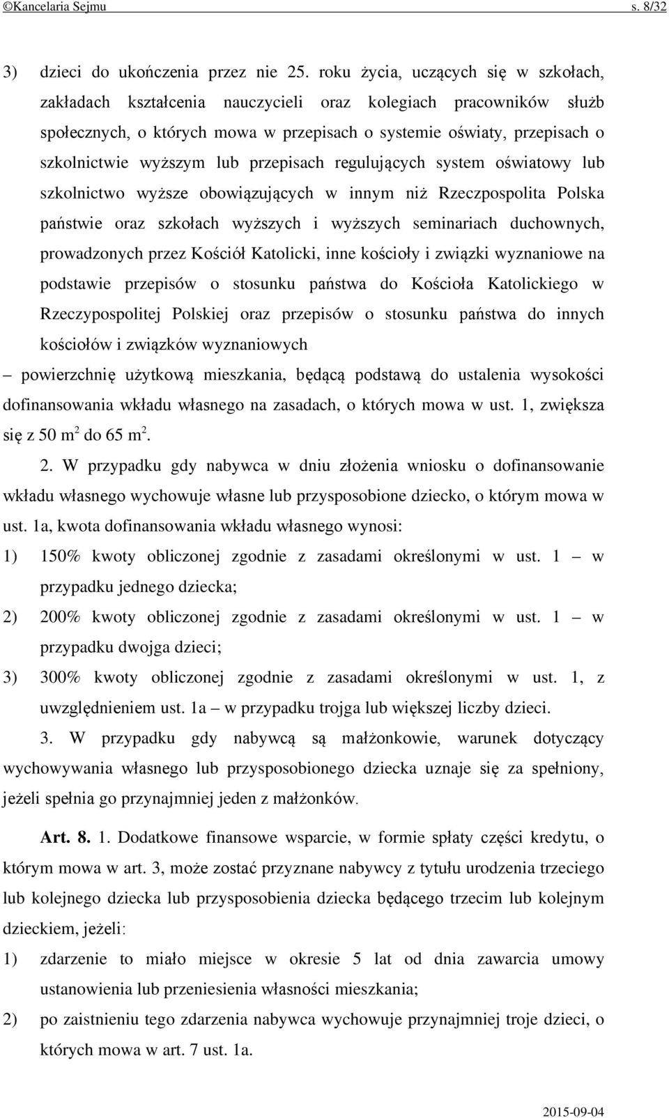 lub przepisach regulujących system oświatowy lub szkolnictwo wyższe obowiązujących w innym niż Rzeczpospolita Polska państwie oraz szkołach wyższych i wyższych seminariach duchownych, prowadzonych