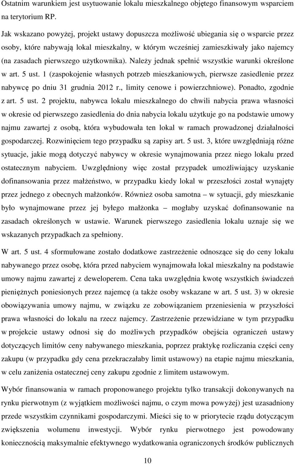 użytkownika). Należy jednak spełnić wszystkie warunki określone w art. 5 ust. 1 (zaspokojenie własnych potrzeb mieszkaniowych, pierwsze zasiedlenie przez nabywcę po dniu 31 grudnia 2012 r.