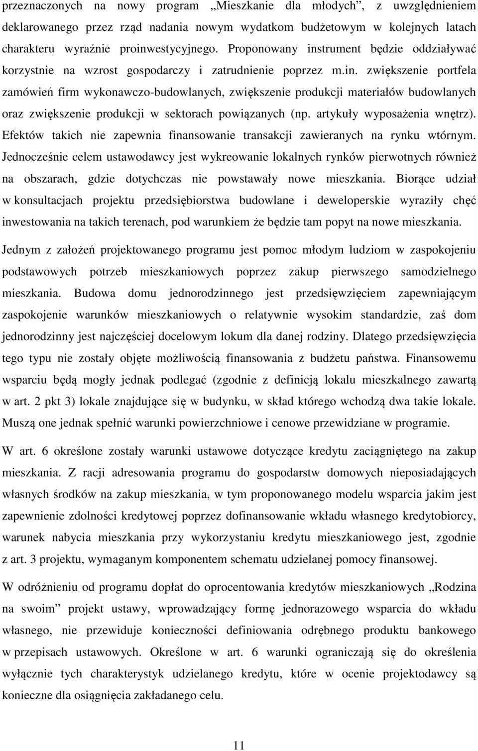 artykuły wyposażenia wnętrz). Efektów takich nie zapewnia finansowanie transakcji zawieranych na rynku wtórnym.