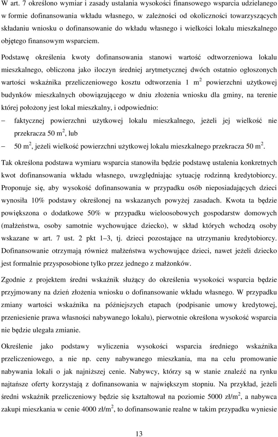 dofinansowanie do wkładu własnego i wielkości lokalu mieszkalnego objętego finansowym wsparciem.