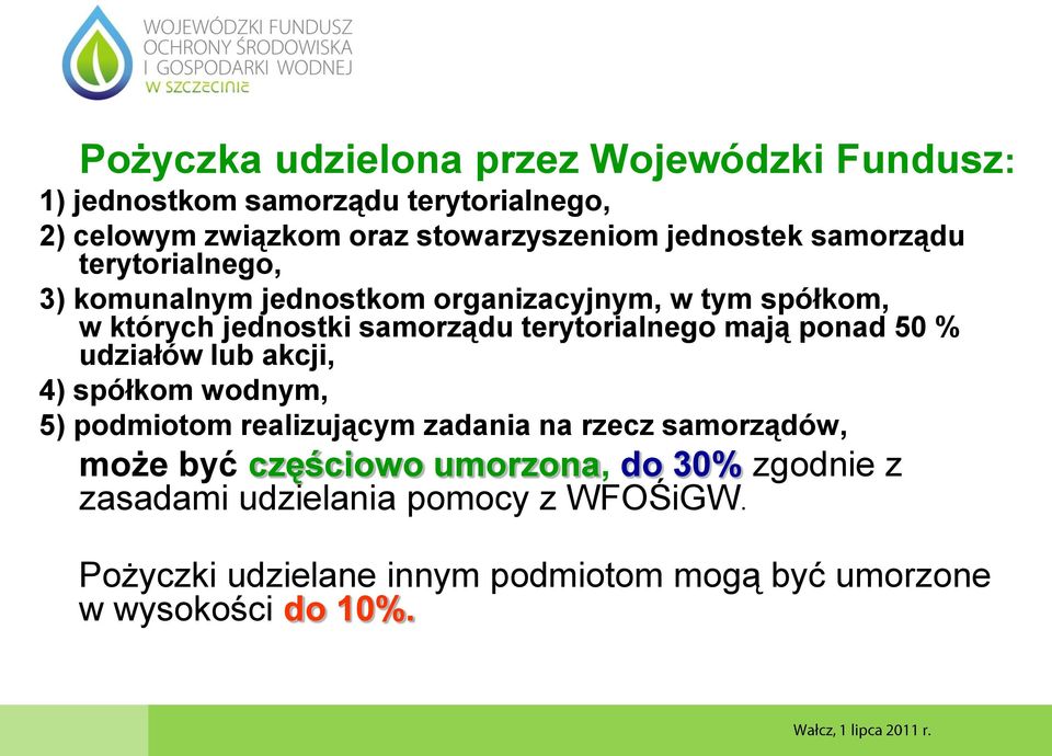 terytorialnego mają ponad 50 % udziałów lub akcji, 4) spółkom wodnym, 5) podmiotom realizującym zadania na rzecz samorządów, może