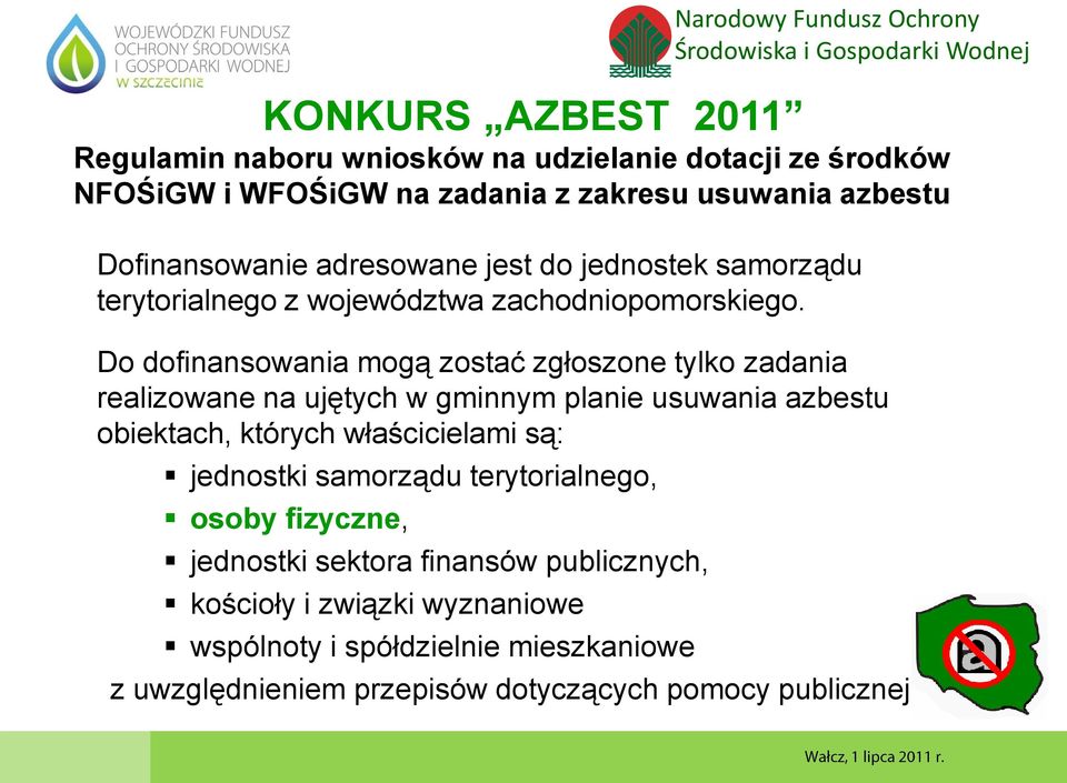 samorządu terytorialnego, osoby fizyczne, jednostki sektora finansów publicznych, kościoły i związki wyznaniowe wspólnoty i spółdzielnie mieszkaniowe Narodowy