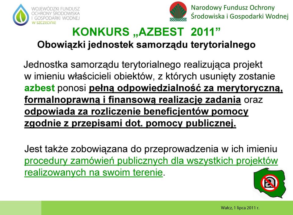 merytoryczną, formalnoprawną i finansową realizację zadania oraz odpowiada za rozliczenie beneficjentów pomocy zgodnie z przepisami dot.