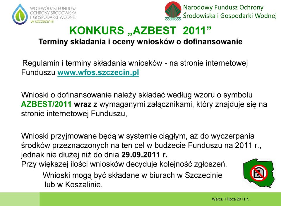 pl Wnioski o dofinansowanie należy składać według wzoru o symbolu AZBEST/2011 wraz z wymaganymi załącznikami, który znajduje się na stronie internetowej Funduszu, Wnioski