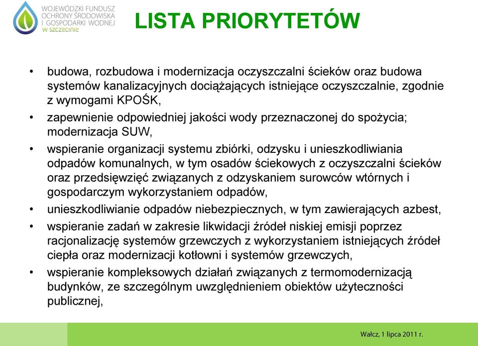 przedsięwzięć związanych z odzyskaniem surowców wtórnych i gospodarczym wykorzystaniem odpadów, unieszkodliwianie odpadów niebezpiecznych, w tym zawierających azbest, wspieranie zadań w zakresie