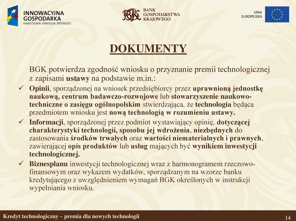 technologia będąca przedmiotem wniosku jest nową technologią w rozumieniu ustawy.