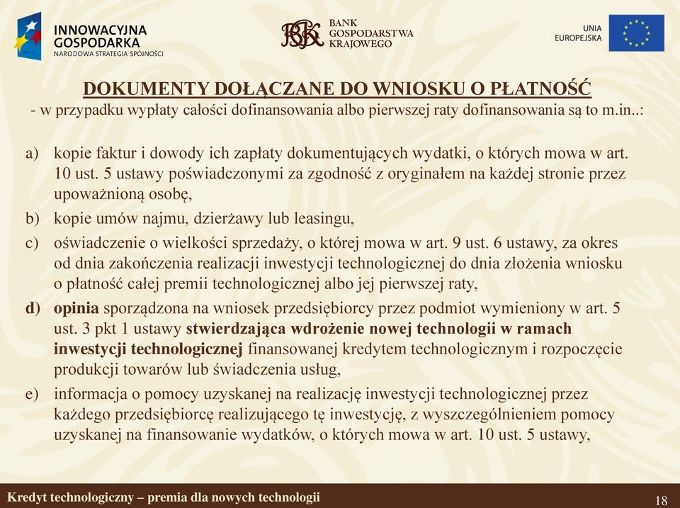 5 ustawy poświadczonymi za zgodność z oryginałem na każdej stronie przez upoważnioną osobę, b) kopie umów najmu, dzierżawy lub leasingu, c) oświadczenie o wielkości sprzedaży, o której mowa w art.