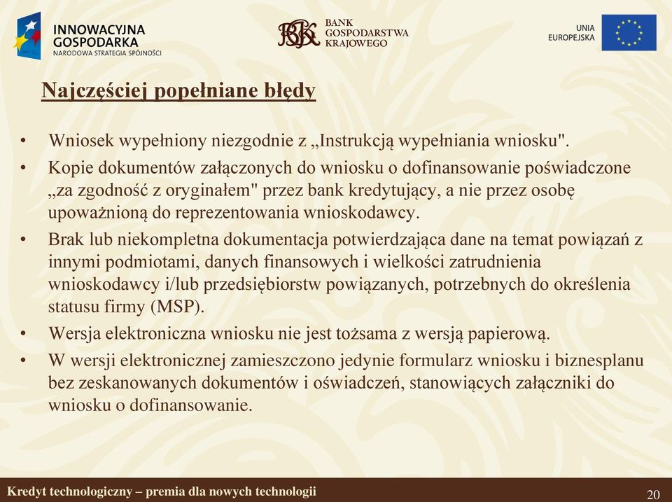 Brak lub niekompletna dokumentacja potwierdzająca dane na temat powiązań z innymi podmiotami, danych finansowych i wielkości zatrudnienia wnioskodawcy i/lub przedsiębiorstw powiązanych,