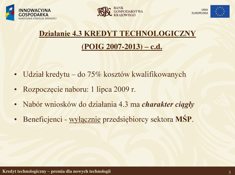 naboru: 1 lipca 2009 r. Nabór wniosków do działania 4.