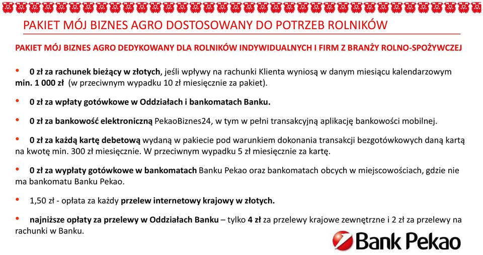 0 zł za bankowość elektroniczną PekaoBiznes24, w tym w pełni transakcyjną aplikację bankowości mobilnej.