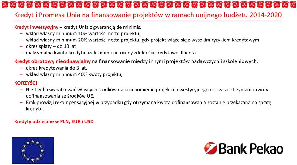 uzależniona od oceny zdolności kredytowej Klienta Kredyt obrotowy nieodnawialny na finansowanie między innymi projektów badawczych i szkoleniowych. okres kredytowania do 3 lat.