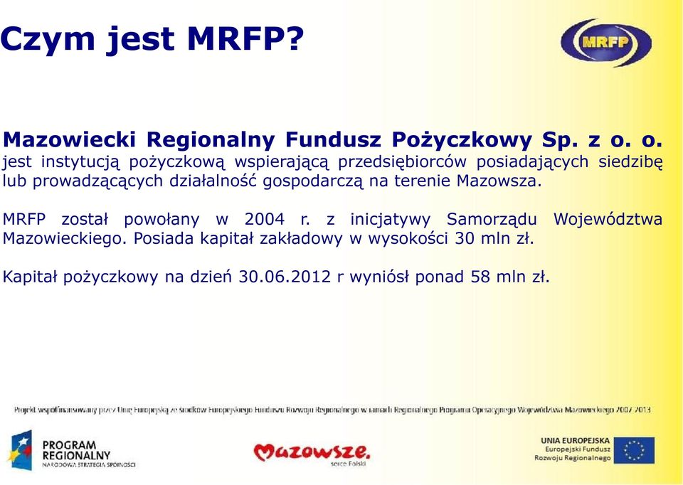 działalność gospodarczą na terenie Mazowsza. MRFP został powołany w 2004 r.