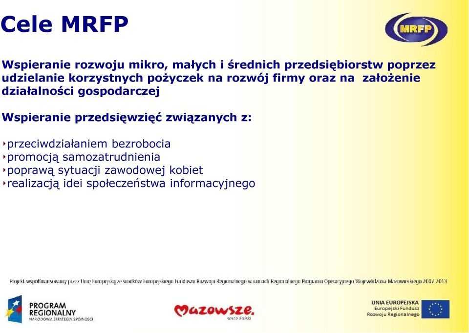 gospodarczej Wspieranie przedsięwzięć związanych z: przeciwdziałaniem bezrobocia