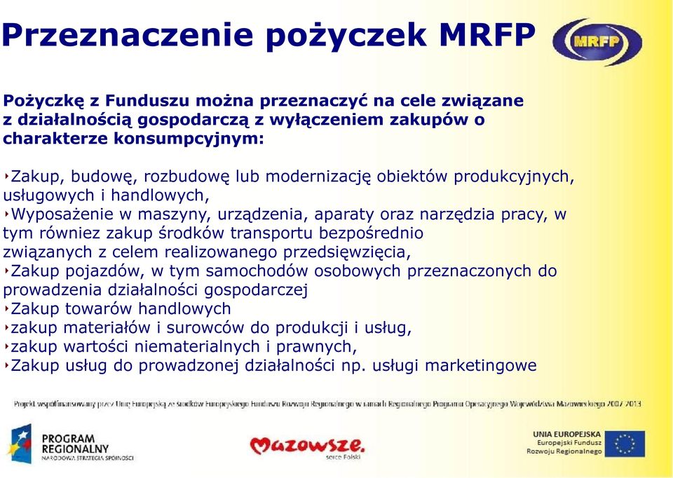 środków transportu bezpośrednio związanych z celem realizowanego przedsięwzięcia, Zakup pojazdów, w tym samochodów osobowych przeznaczonych do prowadzenia działalności