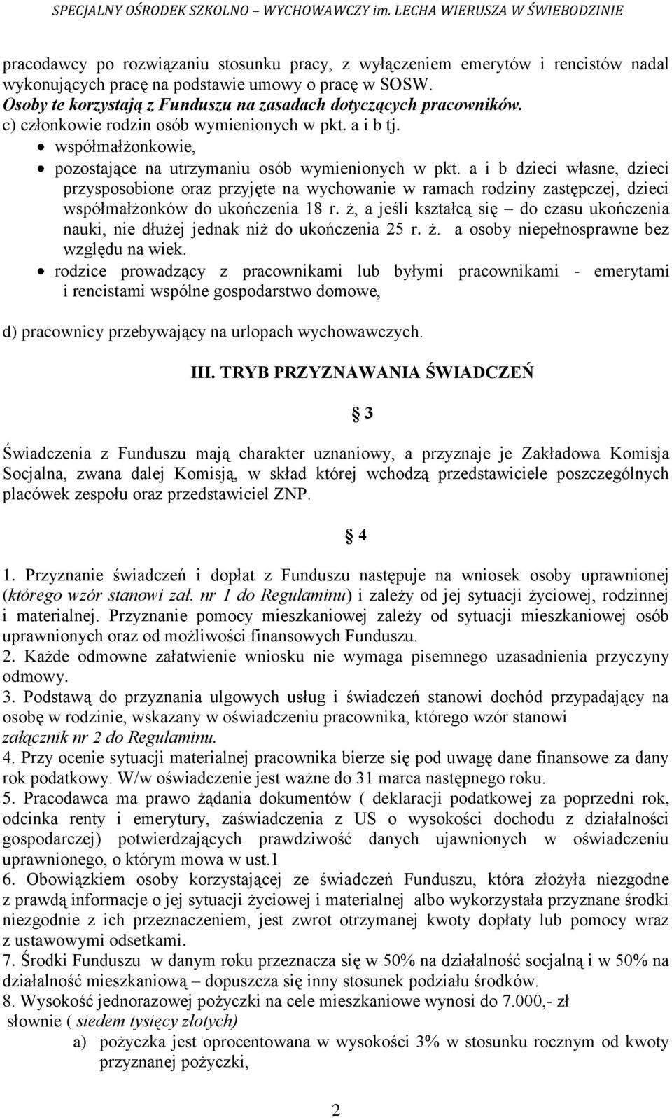 a i b dzieci własne, dzieci przysposobione oraz przyjęte na wychowanie w ramach rodziny zastępczej, dzieci współmałżonków do ukończenia 18 r.