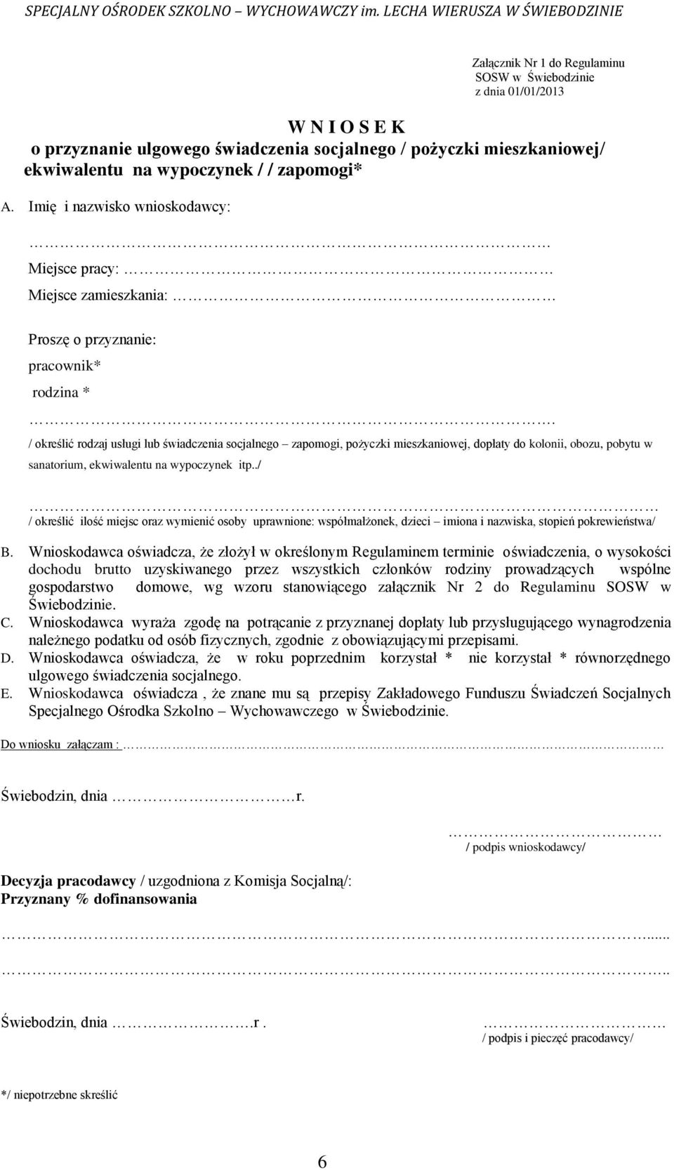 / określić rodzaj usługi lub świadczenia socjalnego zapomogi, pożyczki mieszkaniowej, dopłaty do kolonii, obozu, pobytu w sanatorium, ekwiwalentu na wypoczynek itp.